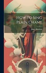 How to Sing Plain Chant 