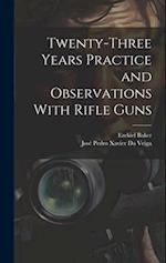 Twenty-Three Years Practice and Observations With Rifle Guns 