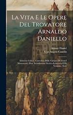 La Vita E Le Opere Del Trovatore Arnaldo Daniello