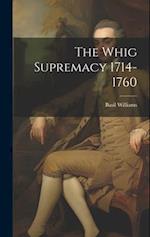 The Whig Supremacy 1714-1760 