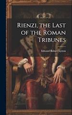 Rienzi, the Last of the Roman Tribunes 