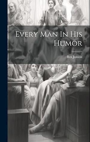 Every Man In His Humor