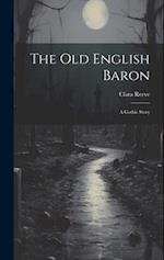 The Old English Baron: A Gothic Story 