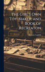 The Girl's Own Toy-Maker, and Book of Recreaton 