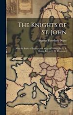 The Knights of St. John: With the Battle of Lepanto and Siege of Vienna [By A. T. Drane, Ed. by E. H. Thomson.] 