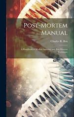 Post-Mortem Manual: A Handbook of Morbid Anatomy and Post-Mortem Technique 