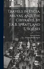 Travels in Lycia, Milyas, and the Cibyratis, by T.a.B. Spratt and E. Forbes 