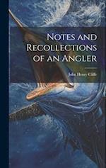 Notes and Recollections of an Angler 