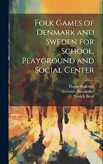 Folk Games of Denmark and Sweden for School, Playground and Social Center 