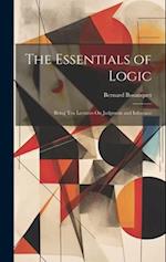 The Essentials of Logic: Being Ten Lectures On Judgment and Inference 