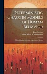Deterministic Chaos in Models of Human Behavior: Methodological Issues and Experimental Results 