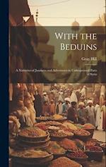 With the Beduins: A Narrative of Journeys and Adventures in Unfrequented Parts of Syria 