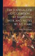 The Journals of ... C.G. Gordon ... at Kartoum. Intr. and Notes by A.E. Hake 