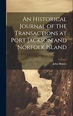 An Historical Journal of the Transactions at Port Jackson and Norfolk Island 