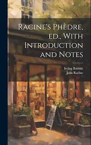 Racine's Phèdre, ed., With Introduction and Notes
