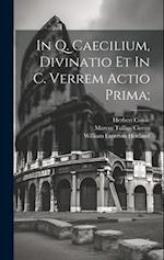 In Q. Caecilium, Divinatio et In C. Verrem actio prima;