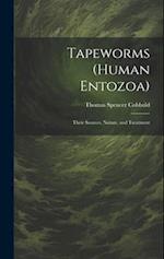 Tapeworms (human Entozoa): Their Sources, Nature, and Treatment 