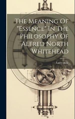 The Meaning Of "essence" In The Philosophy Of Alfred North Whitehead