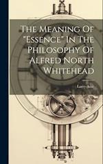 The Meaning Of "essence" In The Philosophy Of Alfred North Whitehead 