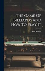 The Game Of Billiards And How To Play It 