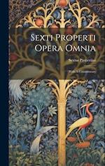 Sexti Properti Opera Omnia: With A Commentary 