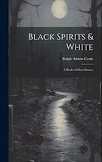 Black Spirits & White: A Book of Ghost Stories 