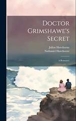 Doctor Grimshawe's Secret: A Romance 