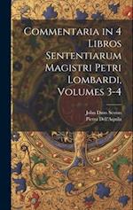 Commentaria in 4 Libros Sententiarum Magistri Petri Lombardi, Volumes 3-4