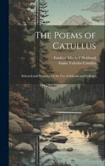 The Poems of Catullus: Selected and Prepared for the Use of Schools and Colleges 
