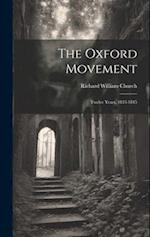 The Oxford Movement: Twelve Years, 1833-1845 