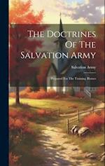 The Doctrines Of The Salvation Army: Prepared For The Training Homes 