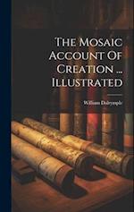 The Mosaic Account Of Creation ... Illustrated 