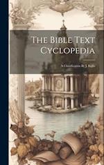 The Bible Text Cyclopedia: A Classification By J. Inglis 