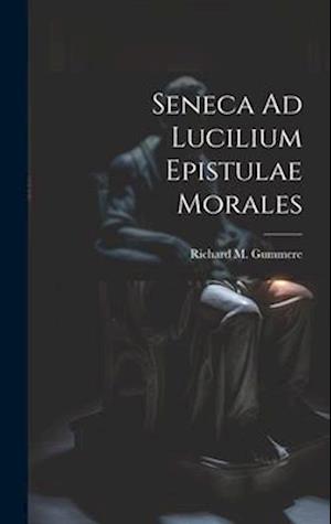 Seneca Ad Lucilium Epistulae Morales