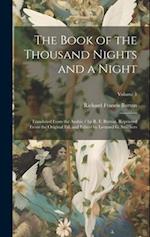 The Book of the Thousand Nights and a Night ; Translated From the Arabic / by R. F. Burton. Reprinted From the Original ed. and Edited by Leonard G. S