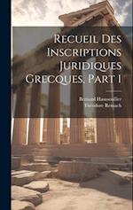 Recueil Des Inscriptions Juridiques Grecques, Part 1