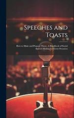 Speeches and Toasts: How to Make and Propose Them. A Handbook of Social Speech-making for Every Occasion 