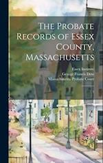The Probate Records of Essex County, Massachusetts: 1 