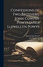 Confessions of two Brothers, John Cowper Powys [and] Llewellyn Powys 
