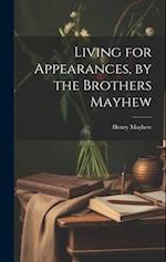Living for Appearances, by the Brothers Mayhew 