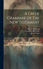 A Greek Grammar Of The New Testament 