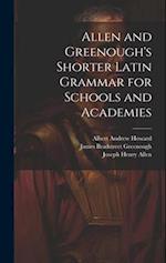 Allen and Greenough's Shorter Latin Grammar for Schools and Academies 