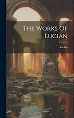 The Works Of Lucian 