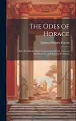 The Odes of Horace: First Two Books, With the Scanning of Each Verse, an Interlineal Tr. and Notes by C. Dalton 