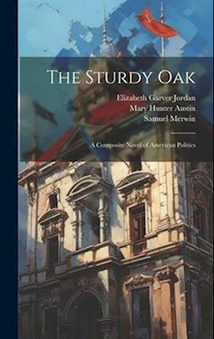 The Sturdy Oak: A Composite Novel of American Politics