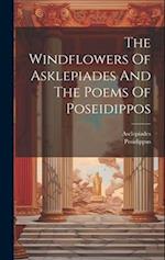 The Windflowers Of Asklepiades And The Poems Of Poseidippos 