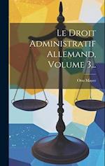 Le Droit Administratif Allemand, Volume 3...
