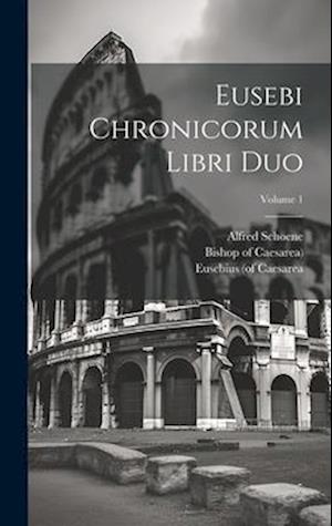 Eusebi Chronicorum Libri Duo; Volume 1