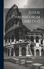 Eusebi Chronicorum Libri Duo; Volume 1