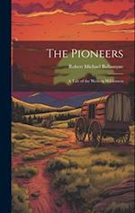 The Pioneers: A Tale of the Western Wilderness 